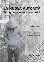 La nuova autorità. Famiglia, scuola e comunità libro