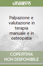 Palpazione e valutazione in terapia manuale e in osteopatia