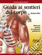 Guida ai sentieri del corpo. Manuale pratico di anatomia palpatoria. Con aggiornamento online libro