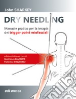 Dry Needling. Manuale pratico per la terapia dei trigger point miofasciali