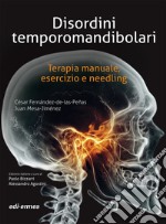 Disordini temporomandibolari. Terapia manuale, esercizio e needling. Ediz. illustrata