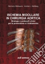 Ischemia midollare in chirurgia aortica. Strategie e protocolli clinici per la prevenzione e il trattamento