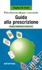 Psicofarmacologia essenziale. Guida alla prescrizione libro