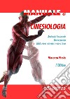 Manuale di cinesiologia. Anatomia funzionale, biomeccanica, valutazione articolare e muscolare libro