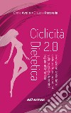 Ciclicità dietetica 2.0. Evoluzione della dieta ciclica e focus scientifici sulle patologie femminili legate all'infertilità libro di Avolio Ennio Pecorella Claudio