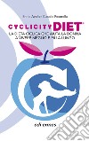 Cyclicity Diet. La dieta ciclica che aiuta la donna a vivere meglio e più a lungo libro di Avolio Ennio Pecorella Claudio