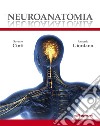 Neuroanatomia. Ediz. illustrata libro