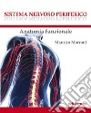 Sistema nervoso periferico. Anatomia funzionale libro di Morroni Manrico