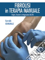 Fibrolisi in terapia manuale. Origini, funzioni e integrazione IASTM