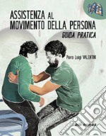 Assistenza al movimento della persona. Guida pratica libro