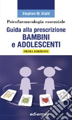 Psicofarmacologia essenziale. Guida alla prescrizione bambini e adolescenti libro