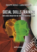 Social skills training. Una guida operativa nei disturbi mentali gravi. Con materiale di approfondimento libro usato