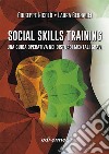 Social skills training. Una guida operativa nei disturbi mentali gravi. Con materiale di approfondimento libro