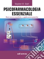 Psicofarmacologia essenziale. Basi neuroscientifiche e applicazioni pratiche libro