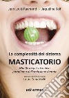 La complessità del sistema masticatorio. Manifesto per un nuovo paradigma dell'occlusione dentale. Ediz. illustrata libro