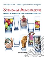 Scienza dell'alimentazione. Principi e applicazioni in clinica, riabilitazione e sport