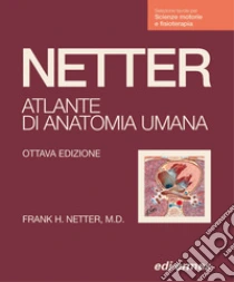 Netter. Atlante anatomia umana. Scienze motorie e fisioterapia