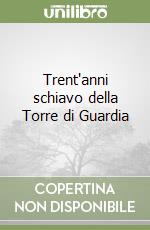 Trent'anni schiavo della Torre di Guardia libro