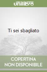 Ti sei sbagliato