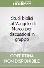 Studi biblici sul Vangelo di Marco per discussioni in gruppo