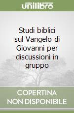 Studi biblici sul Vangelo di Giovanni per discussioni in gruppo