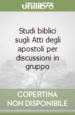 Studi biblici sugli Atti degli apostoli per discussioni in gruppo