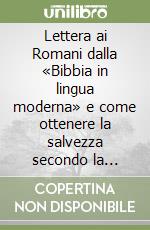 Lettera ai Romani dalla «Bibbia in lingua moderna» e come ottenere la salvezza secondo la parola di Dio libro