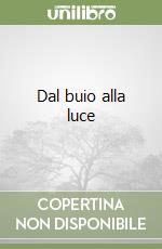 Dal buio alla luce libro