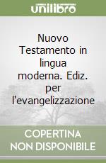 Nuovo Testamento in lingua moderna. Ediz. per l'evangelizzazione libro