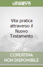 Vita pratica attraverso il Nuovo Testamento