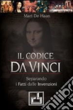 Il Codice da Vinci. Separando i fatti dalle invenzioni libro