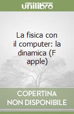 La fisica con il computer: la dinamica (F apple)