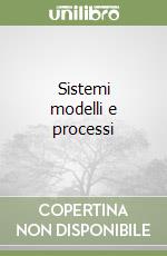 Sistemi modelli e processi libro