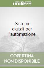 Sistemi digitali per l'automazione libro