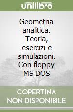 Geometria analitica. Teoria, esercizi e simulazioni. Con floppy MS-DOS