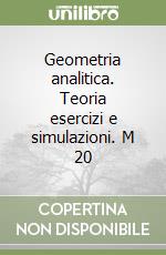 Geometria analitica. Teoria esercizi e simulazioni. M 20