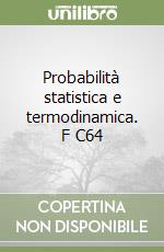 Probabilità statistica e termodinamica. F C64