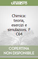 Chimica: teoria, esercizi e simulazioni. F C64