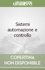 Sistemi automazione e controllo libro