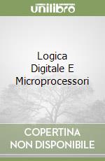 Logica Digitale E Microprocessori libro