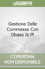 Gestione Delle Commesse Con Dbase Iii Pl