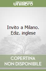 Invito a Milano. Ediz. inglese libro