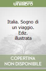 Italia. Sogno di un viaggio. Ediz. illustrata libro