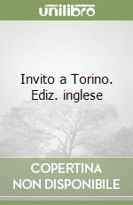 Invito a Torino. Ediz. inglese libro