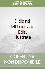 I dipinti dell'Ermitage. Ediz. illustrata libro