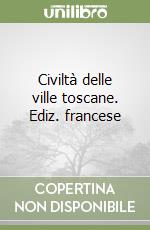 Civiltà delle ville toscane. Ediz. francese libro