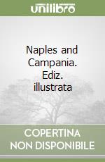 Naples and Campania. Ediz. illustrata libro