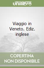 Viaggio in Veneto. Ediz. inglese