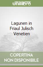 Lagunen in Friaul Julisch Venetien