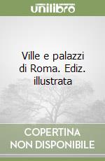 Ville e palazzi di Roma. Ediz. illustrata libro
